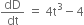 dD over dt space equals space 4 straight t cubed minus 4