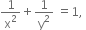 1 over straight x squared plus 1 over straight y squared space equals 1 comma space