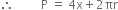 therefore space space space space space space space space space straight P space equals space 4 straight x plus 2 πr