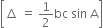 open square brackets increment space equals space 1 half bc space sin space straight A close square brackets