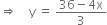 rightwards double arrow space space space space straight y space equals space fraction numerator 36 minus 4 straight x over denominator 3 end fraction