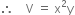 therefore space space space space straight V space equals space straight x squared straight y