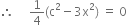 therefore space space space space space 1 fourth left parenthesis straight c squared minus 3 straight x squared right parenthesis space equals space 0