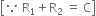 open square brackets because space straight R subscript 1 plus straight R subscript 2 space equals space straight C close square brackets