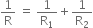 1 over straight R space equals space 1 over straight R subscript 1 plus 1 over straight R subscript 2