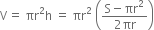 straight V equals space πr squared straight h space equals space πr squared space open parentheses fraction numerator straight S minus πr squared over denominator 2 πr end fraction close parentheses