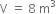 straight V space equals space 8 space straight m cubed