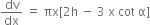 dv over dx space equals space πx left square bracket 2 straight h space minus space 3 space straight x space cot space straight alpha right square bracket