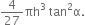 4 over 27 πh cubed space tan squared straight alpha.