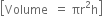 open square brackets Volume space space equals space πr squared straight h close square brackets