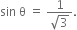 sin space straight theta space equals space fraction numerator 1 over denominator square root of 3 end fraction.