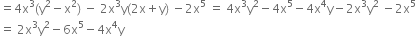 equals 4 straight x cubed left parenthesis straight y squared minus straight x squared right parenthesis space minus space 2 straight x cubed straight y left parenthesis 2 straight x plus straight y right parenthesis space minus 2 straight x to the power of 5 space equals space 4 straight x cubed straight y squared minus 4 straight x to the power of 5 minus 4 straight x to the power of 4 straight y minus 2 straight x cubed straight y squared space minus 2 straight x to the power of 5
equals space 2 straight x cubed straight y squared minus 6 straight x to the power of 5 minus 4 straight x to the power of 4 straight y