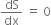 dS over dx space equals space 0