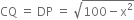 CQ space equals space DP space equals space square root of 100 minus straight x squared end root