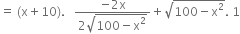 equals space left parenthesis straight x plus 10 right parenthesis. space space space fraction numerator negative 2 straight x over denominator 2 square root of 100 minus straight x squared end root end fraction plus square root of 100 minus straight x squared end root. space 1