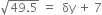 square root of 49.5 end root space equals space space δy space plus space 7