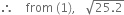 therefore space space space space from space left parenthesis 1 right parenthesis comma space space space square root of 25.2 end root