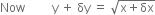 Now space space space space space space space space space straight y space plus space δy space equals space square root of straight x plus δx end root