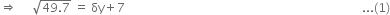 rightwards double arrow space space space space space square root of 49.7 end root space equals space δy plus 7 space space space space space space space space space space space space space space space space space space space space space space space space space space space space space space space space space space space space space space space space space space space space space space space space space space space space space space space space space space space space space space space space space space space space space space space space space space space space space space space... left parenthesis 1 right parenthesis