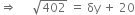 rightwards double arrow space space space space space square root of 402 space equals space δy space plus space 20