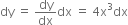 dy space equals space dy over dx dx space equals space 4 straight x cubed dx