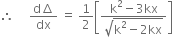 therefore space space space space space fraction numerator straight d increment over denominator dx end fraction space equals space 1 half open square brackets fraction numerator straight k squared minus 3 kx over denominator square root of straight k squared minus 2 kx end root end fraction close square brackets