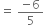 equals space fraction numerator negative 6 over denominator 5 end fraction