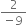 fraction numerator 2 over denominator negative 9 end fraction