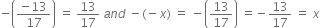 negative open parentheses fraction numerator negative 13 over denominator 17 end fraction close parentheses space equals space 13 over 17 space a n d space minus left parenthesis negative x right parenthesis space equals space minus open parentheses 13 over 17 close parentheses space equals negative 13 over 17 space equals space x