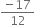 fraction numerator negative 17 over denominator 12 end fraction