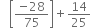 space space space open square brackets fraction numerator negative 28 over denominator 75 end fraction close square brackets plus 14 over 25