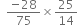 space space fraction numerator negative 28 over denominator 75 end fraction cross times 25 over 14