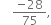 space space space space fraction numerator negative 28 over denominator 75 end fraction comma