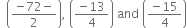 space space open parentheses fraction numerator negative 72 minus over denominator 2 end fraction close parentheses comma space open parentheses fraction numerator negative 13 over denominator 4 end fraction close parentheses space and space open parentheses fraction numerator negative 15 over denominator 4 end fraction close parentheses