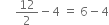 space space space space space 12 over 2 minus 4 space equals space 6 minus 4