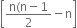 open square brackets fraction numerator straight n left parenthesis straight n minus 1 over denominator 2 end fraction minus straight n close square brackets