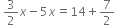 space 3 over 2 x minus 5 x equals 14 plus 7 over 2