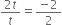 fraction numerator 2 t over denominator t end fraction equals fraction numerator negative 2 over denominator 2 end fraction