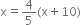 straight x equals 4 over 5 left parenthesis straight x plus 10 right parenthesis