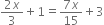 fraction numerator 2 x over denominator 3 end fraction plus 1 equals fraction numerator 7 x over denominator 15 end fraction plus 3