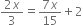 fraction numerator 2 x over denominator 3 end fraction equals fraction numerator 7 x over denominator 15 end fraction plus 2