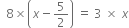 space space 8 cross times open parentheses x minus 5 over 2 close parentheses space equals space 3 space cross times space x