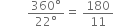 space space space space space space space space space fraction numerator 360 degree over denominator 22 degree end fraction equals space 180 over 11