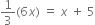 1 third left parenthesis 6 x right parenthesis space equals space x space plus space 5