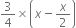 3 over 4 cross times open parentheses x minus x over 2 close parentheses