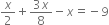 x over 2 plus fraction numerator 3 x over denominator 8 end fraction minus x equals negative 9