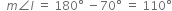 space space m angle I space equals space 180 degree space minus 70 degree space equals space 110 degree