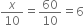 x over 10 equals 60 over 10 equals 6