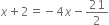 x plus 2 equals negative 4 x minus 21 over 2