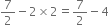 7 over 2 minus 2 cross times 2 equals 7 over 2 minus 4